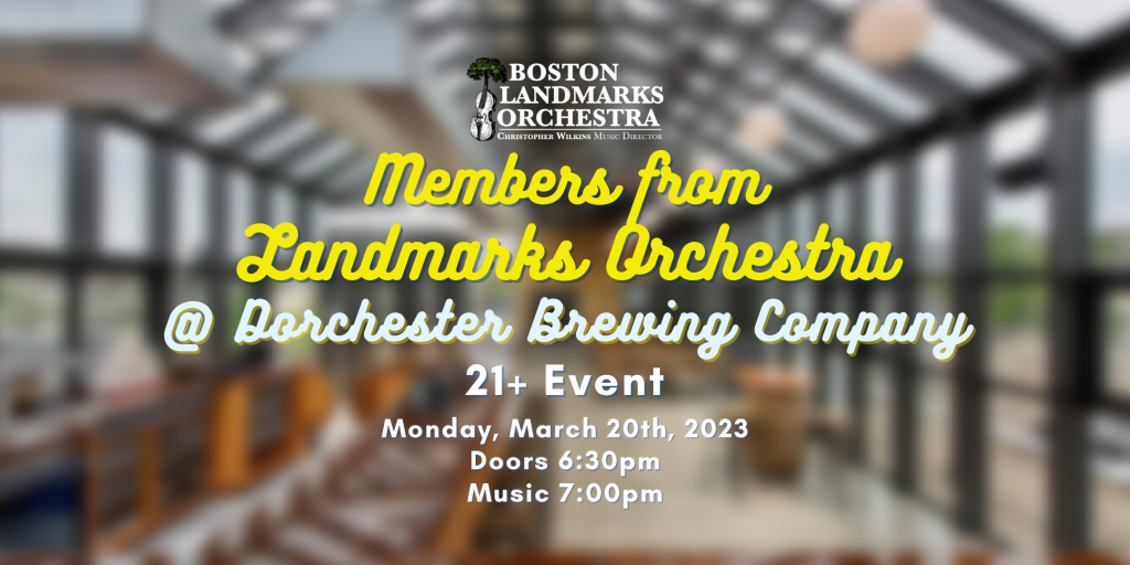 Members from Landmarks Orchestra @ Dorchester Brewing Company; 21+ event. Monday, March 20th. Doors @ 6:30pm, music @ 7pm.
