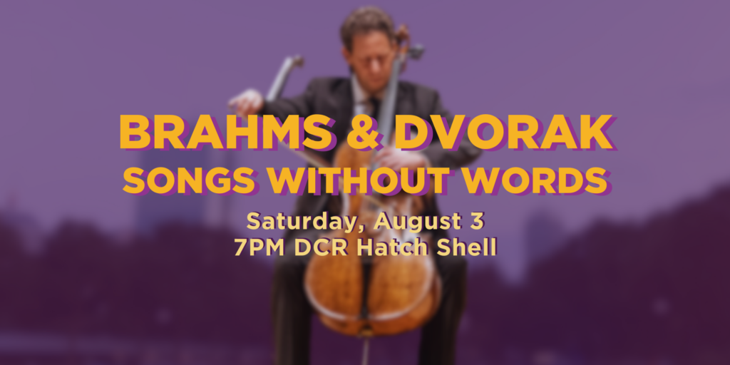 Brahms & Dvorak Songs without Words on Saturday August 3 at 7:00pm at the DCR Hatch Shell