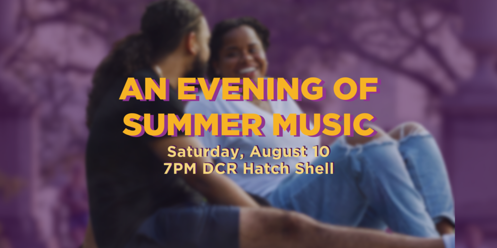 An Evening of Summer Music on Saturday August 10 at 7:00pm at the DCR Hatch Shell
