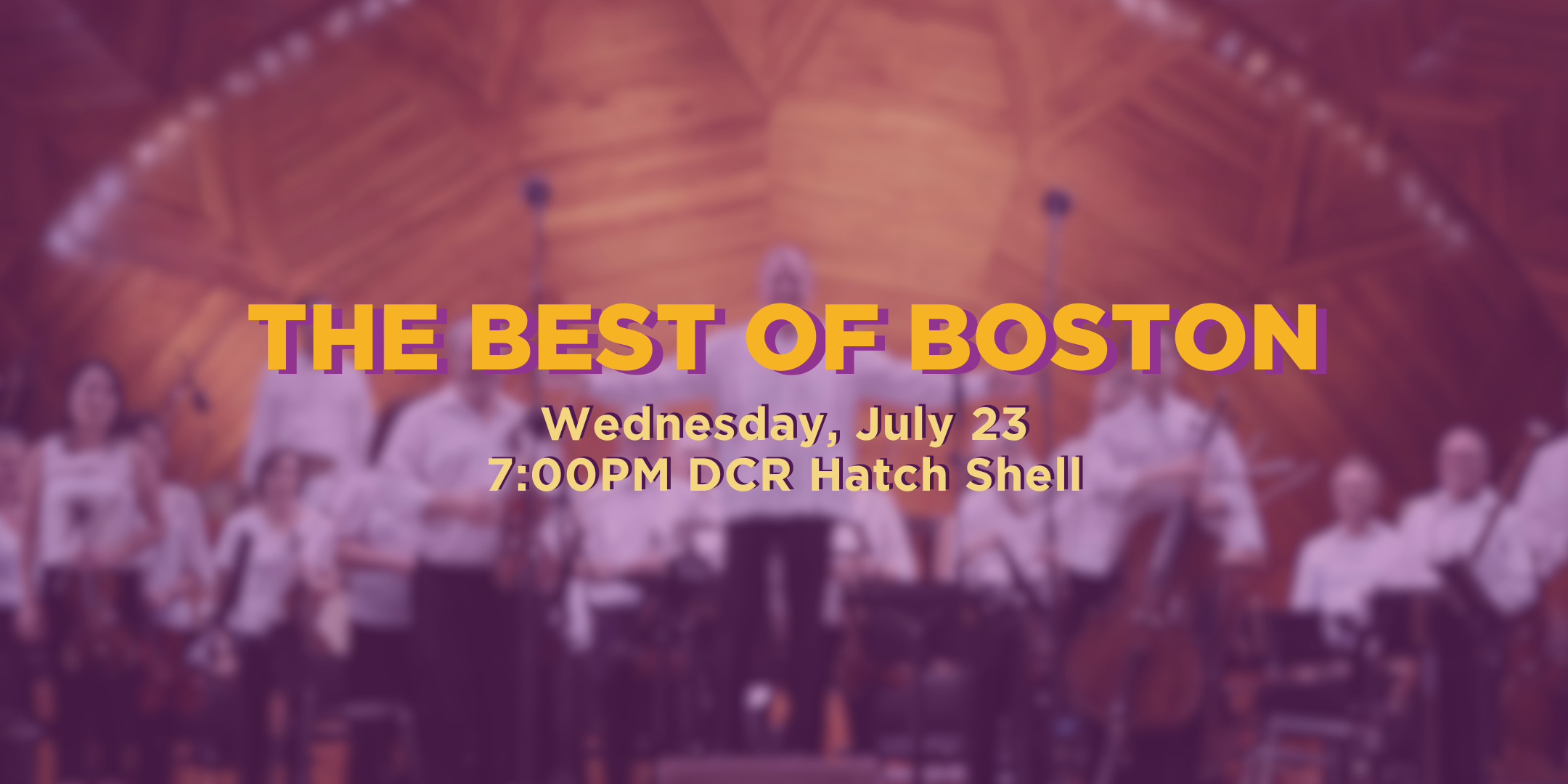 The Best of Boston. Wednesday, July 23 at 7pm at the DCR Hatch Shell.