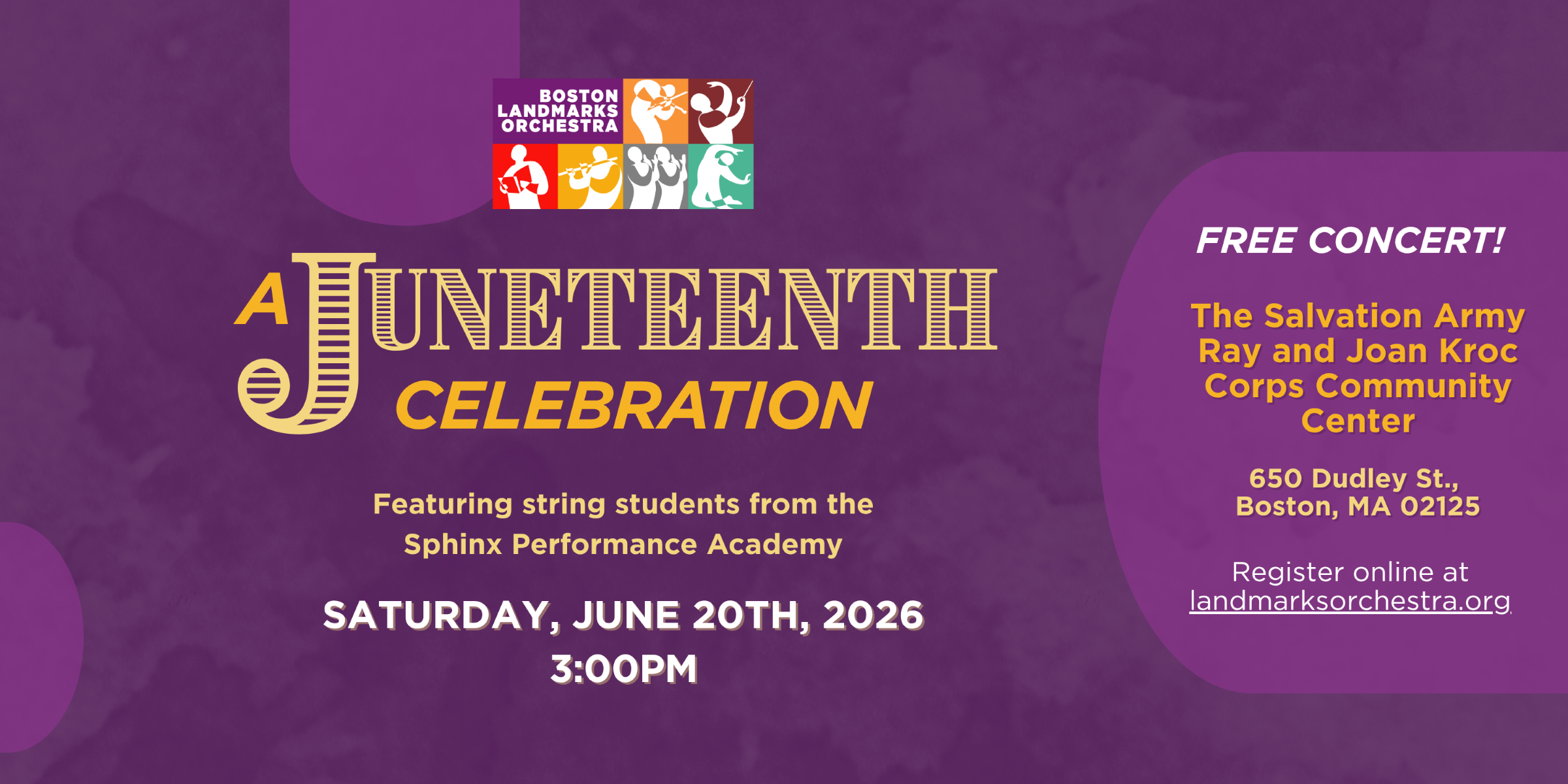 A Juneteenth Celebration, featuring string students from the Sphinx Performance Academy. Saturday, June 20th at 3:00pm. The Salvation Army Ray and Joan Kroc Corps Community Center, 650 Dudley Street, Boston, MA 02125.